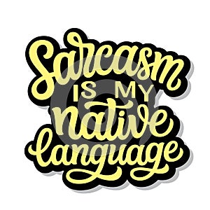 Sarcasm is my native language. Hand lettering photo