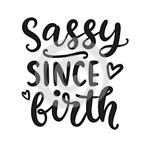 Sassy since birth hand lettering