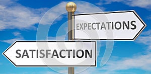 Satisfaction and expectations as different choices in life - pictured as words Satisfaction, expectations on road signs pointing