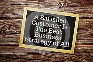 A satisfied customer is the best business strategy of all text message motivational and inspiration quote