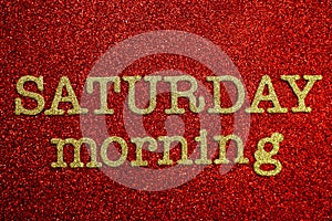 Saturday Morning alphabet letter on red glitter background