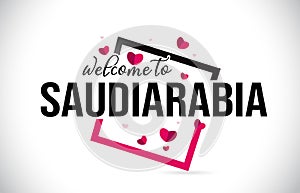 SaudiArabia Welcome To Word Text with Handwritten Font and Red Hearts Square photo
