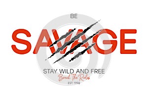 Savage slogan for t-shirt typography with claw scratch. Apparel design with slogan break the rules and stay wild and free.