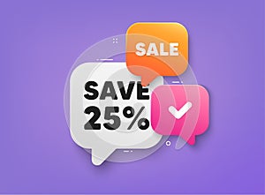 Save 25 percent off. Sale Discount offer price sign. 3d bubble chat banner. Vector