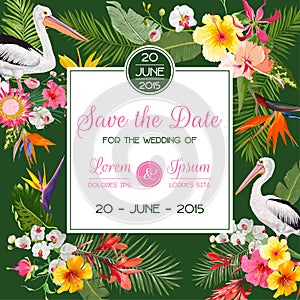 Save the Date Card with Exotic Flowers and Birds. Floral Wedding Invitation Template with Pelicans. Tropical Postcard