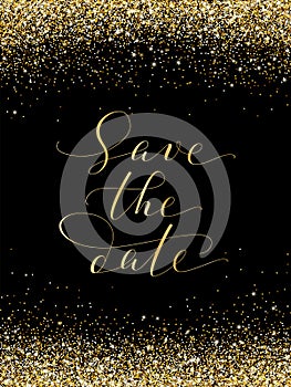 Save the date card with falling glitter confetti frame. Sparkling vector golden dust on black.