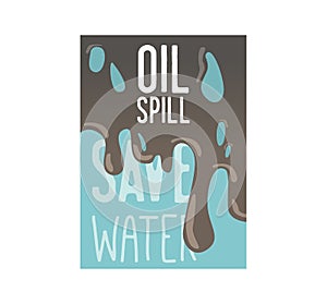 Save the Earth Poster, Banner, Advertising Flyer. World environment day. Oil Spill Save the Water Concept
