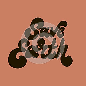 Save Earth. Vector hand drawn lettering isolated.