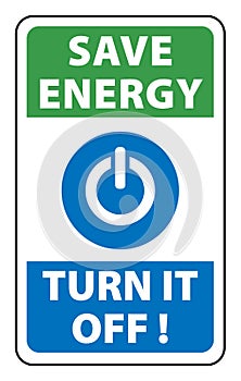 Save energy, turn it off. Information and mandatory  sign with power button silhouette and the texts.