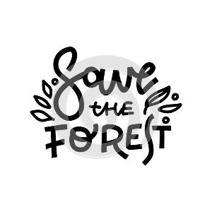 Save forest hand drawn monocolor lettering. Abstract drawing with black text isolated on white background. Calligraphic