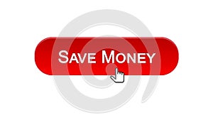 Save money web interface button clicked with mouse cursor, red color, banking