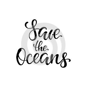 Save the Oceans, vector lettering. Keep the sea and oceans, plastic free concept. design for World Water Day and Earth Day