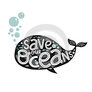 Save our oceans, creative letterin and cute blue whale, vector illustration