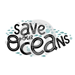 Save our oceans, creative letterin and cute blue whale, vector illustration