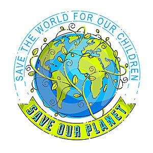 Save our planet earth, environmental protection, climate changes, Earth Day April 22, with ribbon and typing vector and floral