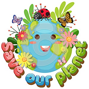 Save our planet text with a happy earth character