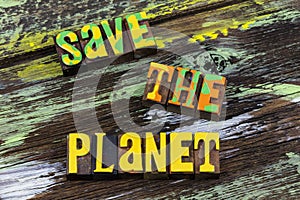 Save planet earth day recycle conserve protect environment