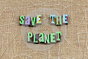 Save planet earth nature day universe protect environment recycle