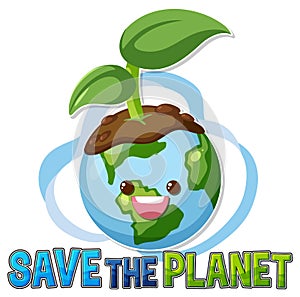 Save the planet text with a happy earth character