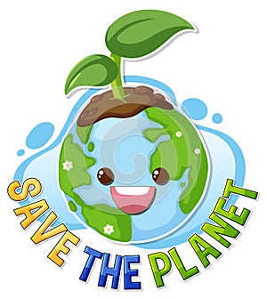 Save the planet text with a happy earth character