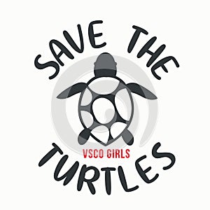 Save the Turtles. Trendy shirt design for vsco girls. Ecology concept vector illustration photo