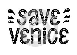 Save Venice phrase. News catastrophe typography