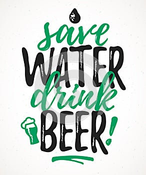 Save Water Drink Beer funny lettering