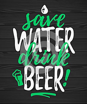 Save Water Drink Beer funny lettering