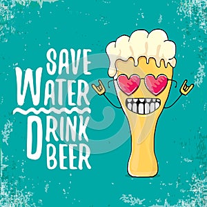 Save water drink beer vector concept illustration. vector funky beer character with funny slogan for print on tee or