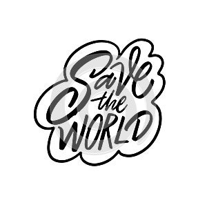 Save the World black and white ink vector lettering phrase.