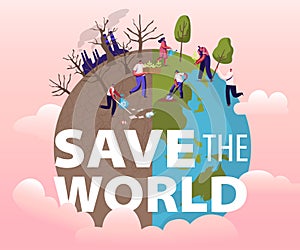 Save the World Concept. People Removing Trash from Planet. Characters Cleaning Earth Surface, Planting Trees