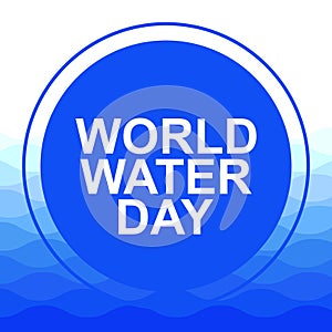 Saving water and world environmental protection concept. World water day