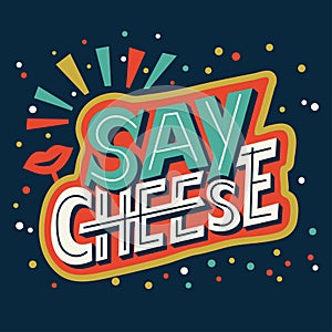 Say cheese - hand lettering calligraphy phrase about photo.