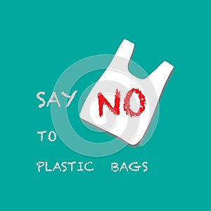 Say no plastic bags forbidden sign of campaign, reduce global warming concept.