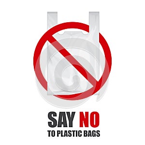 Say no to plastic bags. Prohibition sign cellophane and polythene disposable package. Pollution problem concept. Vector poster