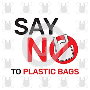 Say no to plastic bags sign and symbol, an environmental conservation concept symbol