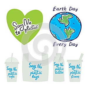 Say no to plastic cups bags bottles straws. Earth day every day. text, calligraphy, lettering, doodle by hand isolated on white