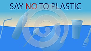 Say no to plastic cups, dishes, package, bottles