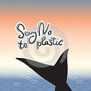 Say no to plastic. Tail of a whale, dolphin. text, calligraphy, lettering, doodle by hand. Abstract sea ocean scales background