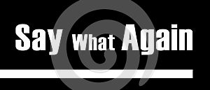 Say what again image vector