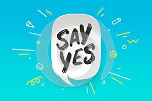 Say Yes. Banner, speech bubble