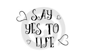 say yes to life love quote logo greeting card poster design