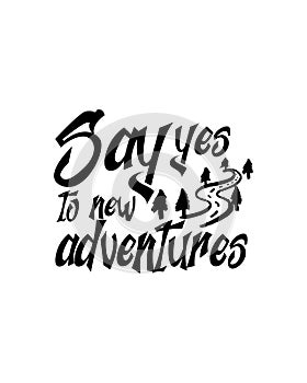 Say yes to new adventure.Hand drawn typography poster design