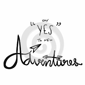 Say yes to new adventure word lettering illustration