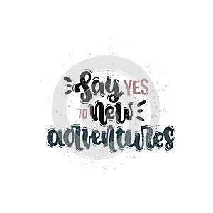 Say yes to new adventures