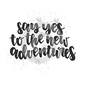 Say yes to the new adventures