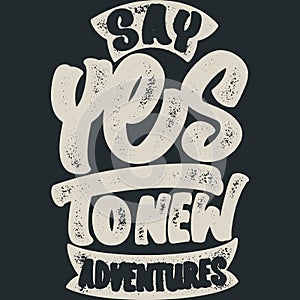 Say Yes to New Adventures Adventure and Travel Typography Quote Design