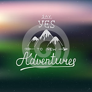 Say yes to new adventures on blurred background photo