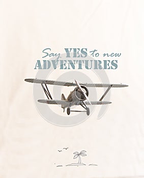 Say yes to new adventures inscription and plane, journey ior travel dea