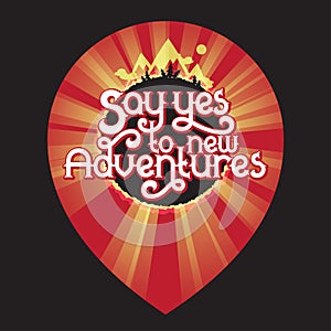 Say Yes to new Adventures - lettering